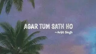 Agar Tum Saath Ho - Alka Yagnik, Arijit Singh (Lyrics)