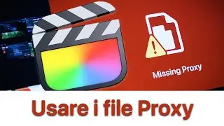 [Tutorial ITA] Come utilizzare i file Proxy con Final Cut Pro - File Proxy Final Cut Pro