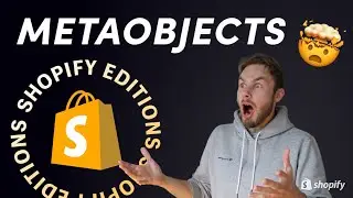 Big Shopify Update for 2023 - MetaObjects, Section Groups & AI soon | Shopify Editions