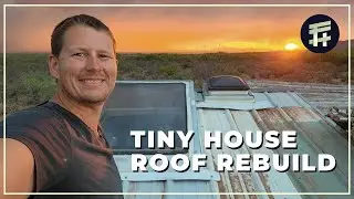 Finishing our Tiny Home Roof Rebuild after devastating Mouse attack
