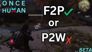 ONCE HUMAN|F2P OR P2W ?| PVE + PVP EXPLAINED !