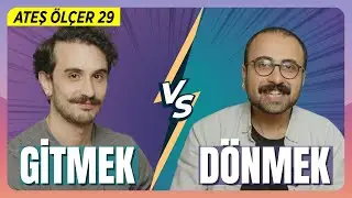 Türkiye’ye Dönülür mü? Türkiye’den Gitmek vs Türkiye’ye Dönmek | Ateş Ölçer 29