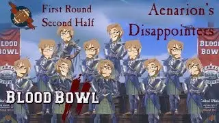 First Round - Second Half - Aenarion's Disappointers - Swanky Plays Blood Bowl 2