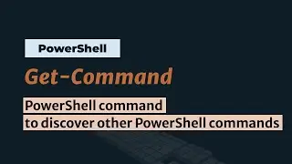 Get-Command: Finding PowerShell Commands with Get-Command