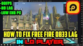 How To Fix Free Fire OB33 Update Lag In LD PLAYER | 90FPS | Low End PC
