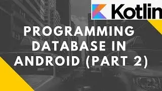 Programming Database in Android (Kotlin) | Part 2 | Advanced Mobile Programming | Bsc I.T.