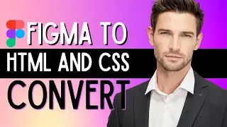 How to Convert Figma Design to HTML and CSS (Figma Tutorial)