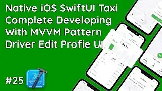 #25 SwiftUI MVVM: Crafting the Perfect Driver Profile Edit UI in Taxi App Development!