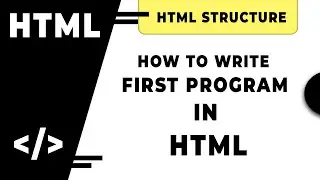 How To Write First Program In HTML | HTML Structure in Hindi By 