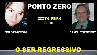 PONTO ZERO-O SER REGRESSIVO