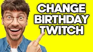 How To Change The Birthday On Twitch (2023)