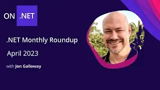 .NET Monthly Roundup - April 2023 - .NET 8 Preview 3, C#12, and more!