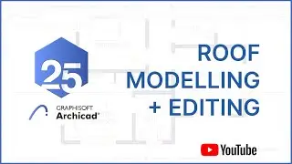 ArchiCAD 25 Basics - Placing and Editing the Roof