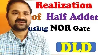 Realization (Implementation) of Half Adder using NOR gate || Digital Logic Design