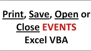 Excel VBA Events #7 Workbook Events - Run code when you print, save, open or close workbooks etc