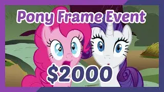[CLOSED] $2000 Pony Frame Event