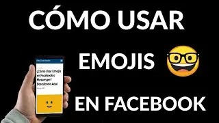 Cómo Usar Emojis en Facebook o Messenger