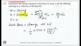 Ch 11 Q17 Class IX Calculate the work required to be done to stop a car of 1500kg moving at a veloc