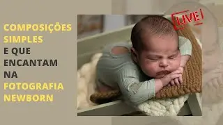COMPOSIÇÕES simples e que encantam na FOTOGRAFIA NEWBORN