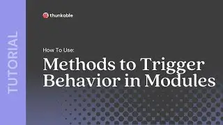 How to Use Methods to Trigger Behavior in Thunkable Modules