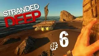 Stranded Deep прохождение - новый плот и краб гипнотизер #6