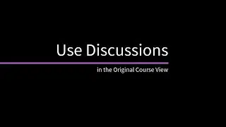 Use Discussions in the Original Course View