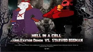 Asriel.Exetior Vs. Starved Eggman | Iron Man - Hell in a Cell Match |