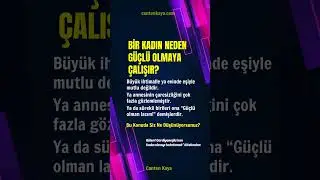 BİR KADIN NEDEN GÜÇLÜ OLMAYA ÇALIŞIR? #iliskiler #ilişkiler #kadın #psikoloji | Canten Kaya