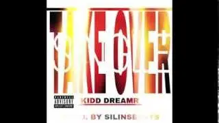 Take Over [SINGLE]-Kidd Dreamr (Prod. By Silinsbeats)