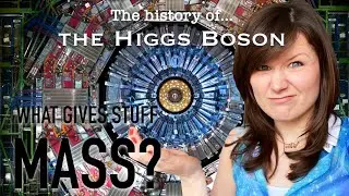 Why does stuff have mass? | The history of the Higgs Boson