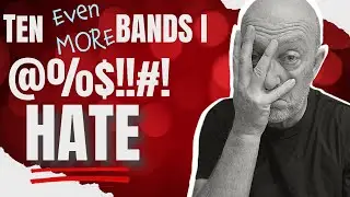 TEN BANDS I HATE! - Pt.3  (Things Get Really Ugly)