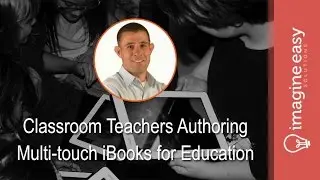 PD Series: Classroom Teachers Authoring Multi-touch iBooks for Education