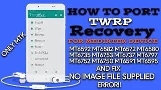 How to port TWRP Recovery for MTK Device without PC || fix No image file supplied Error