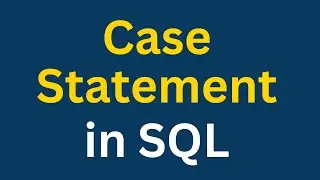 Case Statement in SQL | Working session on Conditional Statement