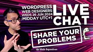 Live Chat WordPress Web Designer - Weds 26th June 24 - Share your Problems