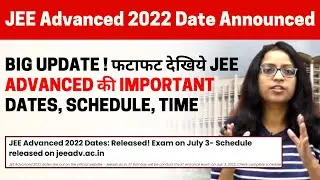 JEE Advanced 2022 Date Announced | Schedule, Important Dates, Time |