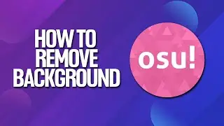 How To Remove Background In Osu! Tutorial