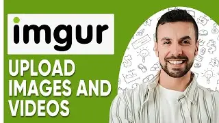 How To Upload Images And Videos To Imgur - New Method