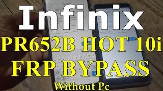 Infinix Hote 10i FRP BYPASS PR652B ANDROID 11 Without PC