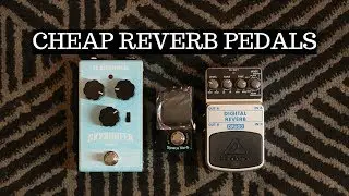 CHEAP REVERB PEDALS SHOOTOUT: Got Ambience?