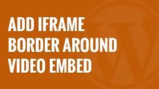 How to Add an iframe Border Around a Video Embed