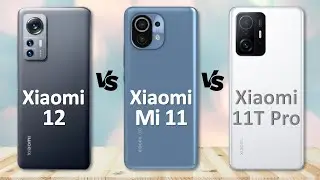 Xiaomi 12 VS Xiaomi Mi 11 VS Xiaomi 11T Pro