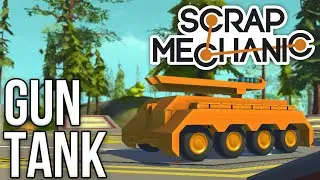 Scrap Mechanic: Gun Tank