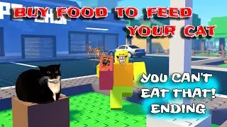 You Cant Eat That! ENDING - Buy Food To Feed Your Cat 🐈 [ROBLOX]