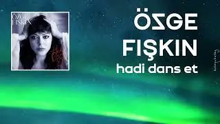 Özge Fışkın - Hadi Dans Et (Lyric Video - Sözler)