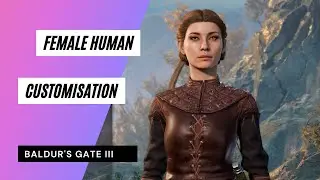 Baldur's Gate III - Female Human Customization - No Commentary