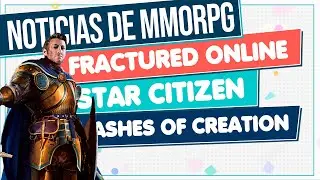 Noticias de MMORPG en 2022 💥 ASHES OF CREATION ▶ STAR CITIZEN ▶ ALBION ONLINE ▶ FRACTURED ONLINE
