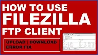 How to use filezilla ftp to upload files to web server | Filezilla Tutorial