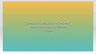 Canvas Drawing Over HTML and Preserving Aspect on Screen Resize