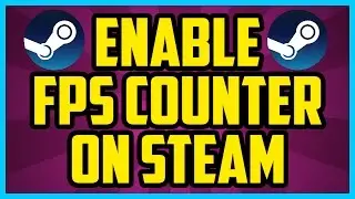 How To Turn On Steam FPS Counter WORKING 2019 (QUICK & EASY) - How To Show FPS In Steam Games